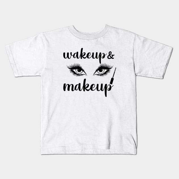 Wakeup and Makeup Kids T-Shirt by sandyrm